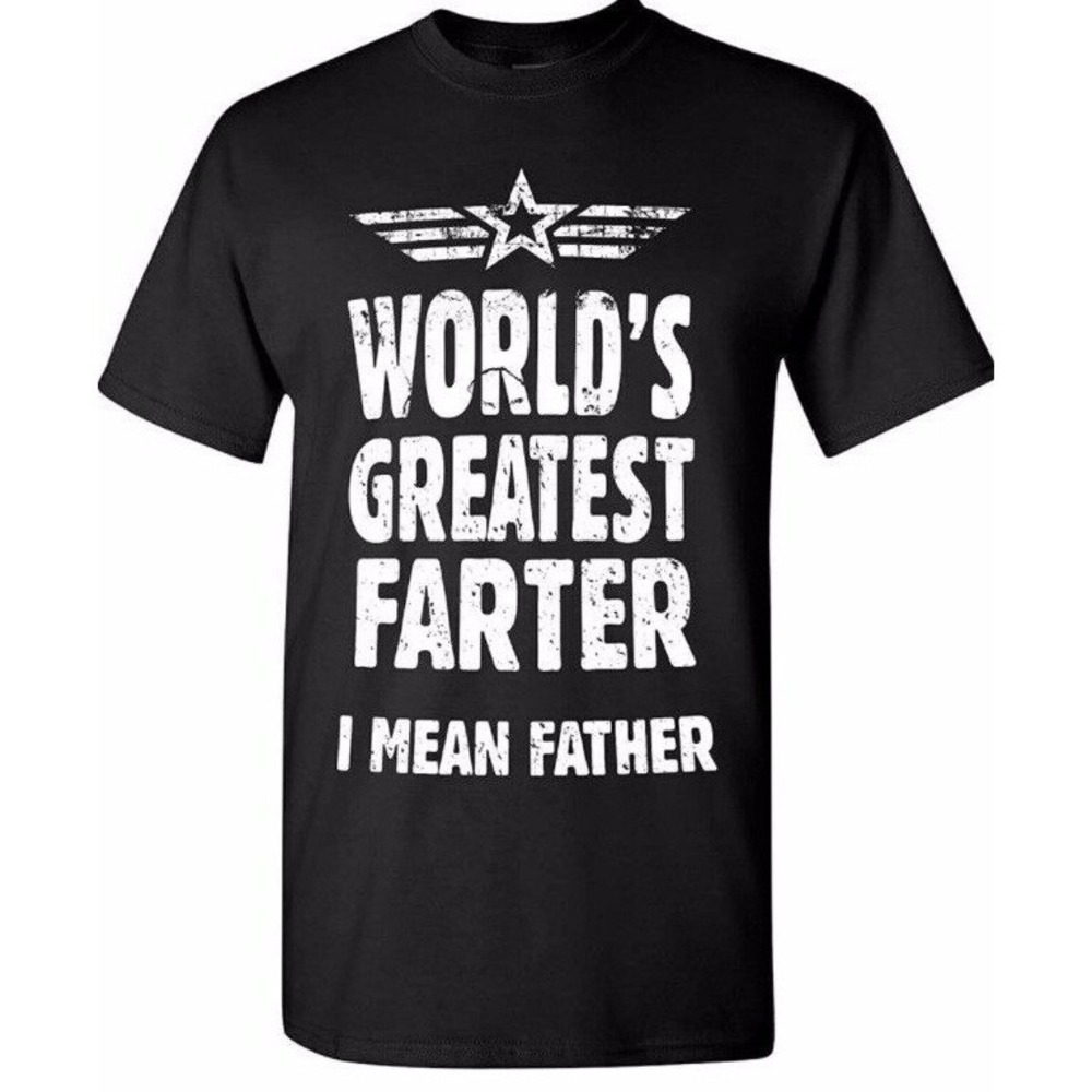 Worlds Greatest Farter I Mean Father Funny Dad Gift T Shirt Size XS